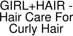 GIRL+HAIR - Hair Care for Curly Hair