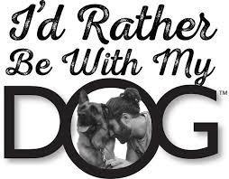 I'd Rather Be With My Dog