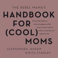 The Rebel Mama's Handbook for (Cool) Moms - Download