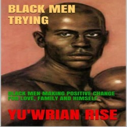 Black Men Trying: Black Men Making Positive Change for Love, Family, and Himself - Download