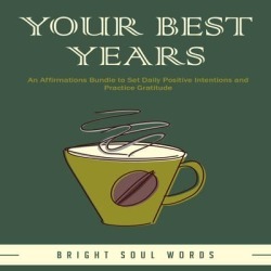 Your Best Years: An Affirmations Bundle to Set Daily Positive Intentions and Practice Gratitude - Download