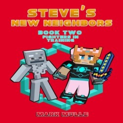Steve's New Neighbors (Book 2): Fighters in Training (An Unofficial Minecraft Book for Kids Ages 9 - 12 (Preteen) - Download
