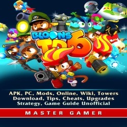 Bloons TD 6, APK, PC, Mods, Online, Wiki, Towers, Download, Tips, Cheats, Upgrades, Strategy, Game Guide Unofficial - Download