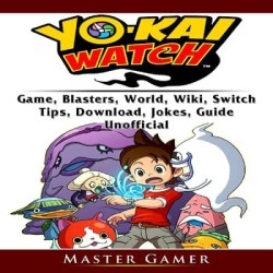 Yokai Watch Game, Blasters, World, Wiki, Switch, Tips, Download, Jokes, Guide Unofficial - Download