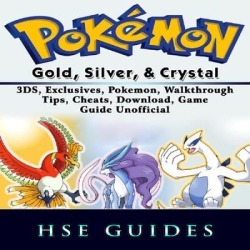 Pokemon Gold, Silver, & Crystal 3DS, Exclusives, Pokemon, Walkthrough, Tips, Cheats, Download, Game Guide Unofficial - Download