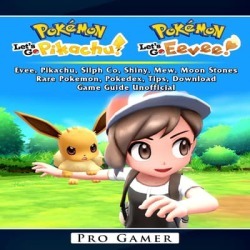 Pokemon Lets Go, Evee, Pikachu, Silph Co, Shiny, Mew, Moon Stones, Rare Pokemon, Pokedex, Tips, Download, Game Guide Unofficial - Download