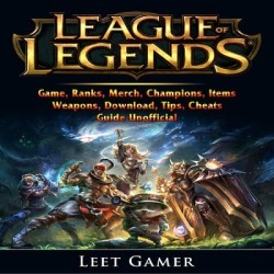 League of Legends Game, Ranks, Merch, Champions, Items, Weapons, Download, Tips, Cheats, Guide Unofficial - Download