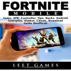 Fortnite Mobile Game, APK, Controller, Tips, Hacks, Android, Gameplay, Aimbot, Cheats, Download Guide Unofficial - Download
