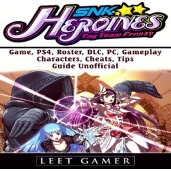 SNK Heroines Tag Team Frenzy Game, PS4, Roster, DLC, PC, Gameplay, Characters, Cheats, Tips, Guide Unofficial - Download