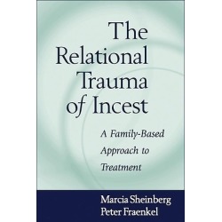 The Relational Trauma of Incest - A Family-Based Approach to Treatment