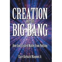 Creation and the Big Bang - How God Created Matter from Nothing