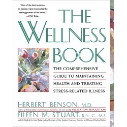 The Wellness Book - The Comprehensive Guide to Maintaining Health and Treating Stress-Related Illness