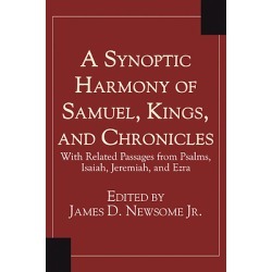 A Synoptic Harmony of Samuel, Kings, and Chronicles - With Related Passages from Psalms, Isaiah, Jeremiah, and Ezra