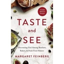 Taste and See - Discovering God Among Butchers, Bakers, and Fresh Food Makers
