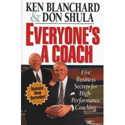 Everyone's a Coach - Five Business Secrets for High-Performance Coaching
