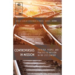 Controversies in Mission - Theology, People, and Practice of Mission in the 21st Century