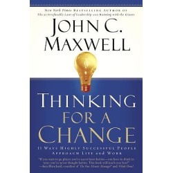 Thinking for a Change - 11 Ways Highly Successful People Approach Life and Work