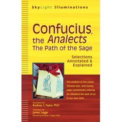 Confucius, the Analects - The Path of the Sage: Selections Annotated & Explained