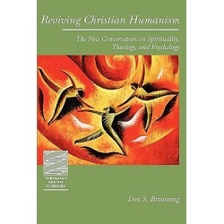Reviving Christian Humanism - The New Conversation on Spirituality, Theology, and Psychology