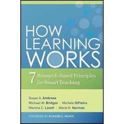 How Learning Works - Seven Research-Based Principles for Smart Teaching
