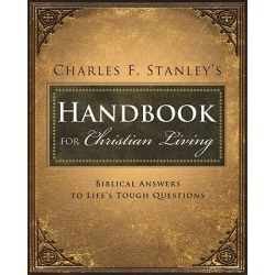 Charles Stanley's Handbook for Christian Living - Biblical Answers to Life's Tough Questions