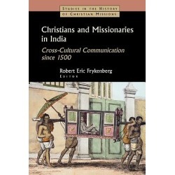 Christians and Missionaries in India - Cross-Cultural Communication Since 1500