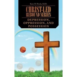 Christ-Led Rebound Series - Depression, Oppression, and Possession