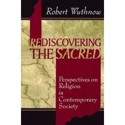 Rediscovering the Sacred - Perspectives on Religion in Contemporary Society