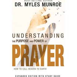Understanding the Purpose and Power of Prayer - How to Call Heaven to Earth