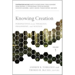 Knowing Creation - Perspectives from Theology, Philosophy, and Science