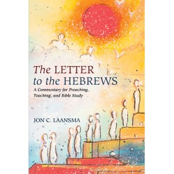 The Letter to the Hebrews - A Commentary for Preaching, Teaching, and Bible Study