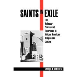 Saints in Exile - The Holiness-Pentecostal Experience in African American Religion and Culture