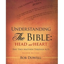 Understanding the Bible - Head and Heart: Part Two: Matthew Through Acts