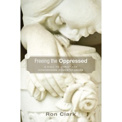 Freeing the Oppressed - A Call to Christians Concerning Domestic Abuse