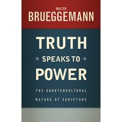 Truth Speaks to Power - The Countercultural Nature of Scripture