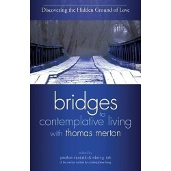 Discovering the Hidden Ground of Love - Bridges to Contemplative Living with Thomas Merton volume 4