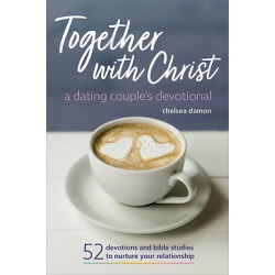 Together with Christ - A Dating Couples Devotional: 52 Devotions and Bible Studies to Nurture Your Relationship