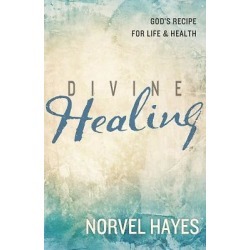 Divine Healing - God's Recipe for Life & Health