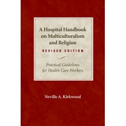 A Hospital Handbook on Multiculturalism and Religion, Revised Edition - Practical Guidelines for Health Care Workers