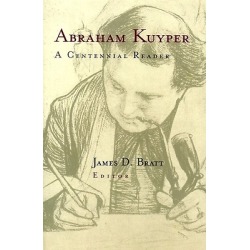 Abraham Kuyper - A Centennial Reader