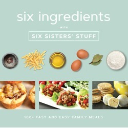 buy  Six Ingredients with Six Sisters' Stuff - 100+ Fast and Easy Family Meals cheap online