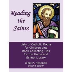 Reading the Saints - Lists of Catholic Books for Children Plus Book Collecting Tips for the Home and School Library