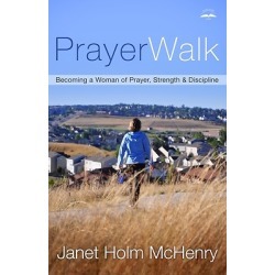 Prayerwalk - Becoming a Woman of Prayer, Strength, and Discipline