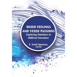 Mixed Feelings and Vexed Passions - Exploring Emotions in Biblical Literature