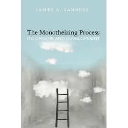 The Monotheizing Process - Its Origins and Development