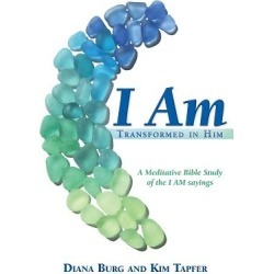 I Am - Transformed in Him: A Meditative Bible Study (All 12 Studies in One Volume)