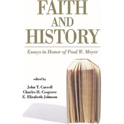 Faith and History - Essays in Honor of Paul W. Meyer