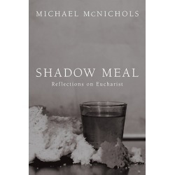 Shadow Meal - Reflections on Eucharist