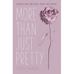 More Than Just Pretty - Discover Your True Value, Beauty, and Purpose