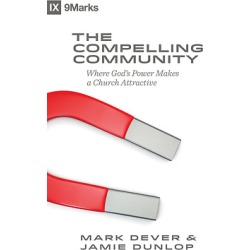 The Compelling Community - Where God's Power Makes a Church Attractive